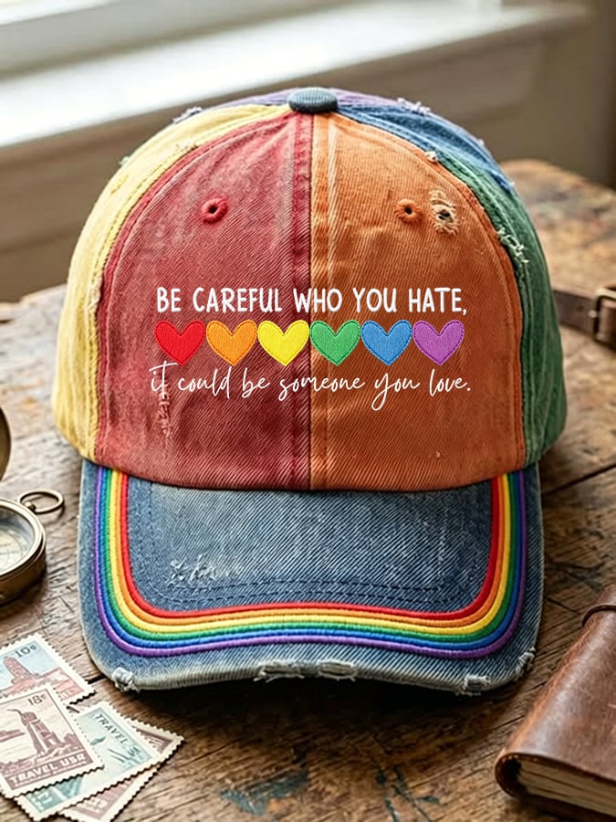 Unisex Be Careful Who You Hate It Could Be Someone You Love Print Casual Hat