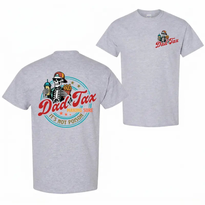 Dad Tax Making Sure It’s Not Poison 2-Sided T-Shirt