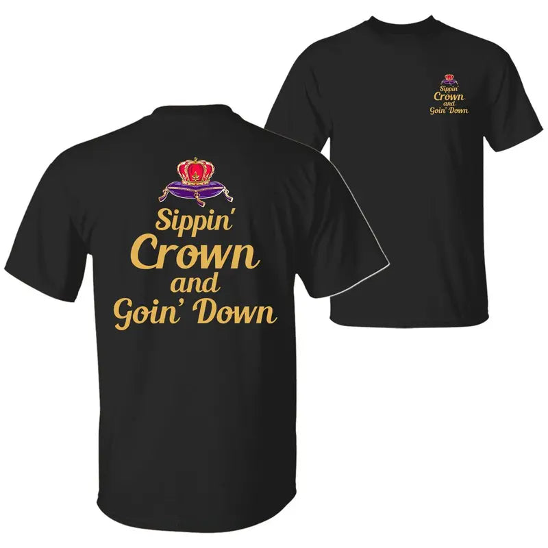 Sippin' Crown and Goin' D Funny Drinking Quote T-shirt, Rap Hip-hop Music Shirt