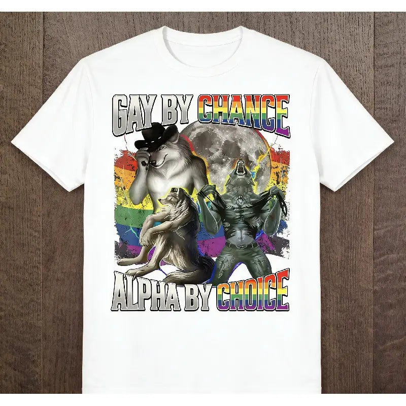 Gay By Chance Alpha By Choice Alpha Wolf LGBT Pride T-Shirt