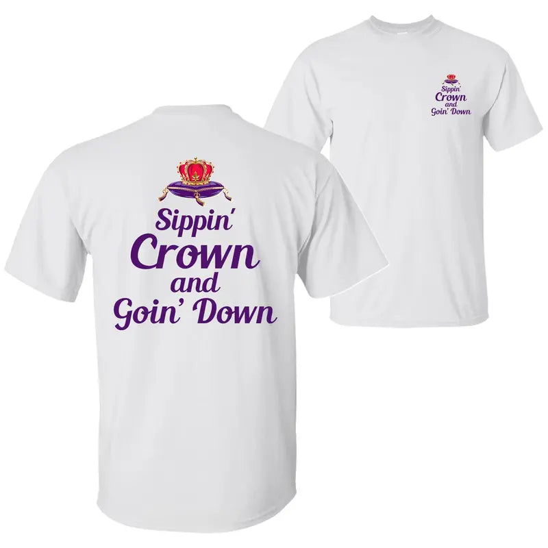 Sippin' Crown and Goin' D Funny Drinking Quote T-shirt, Rap Hip-hop Music Shirt
