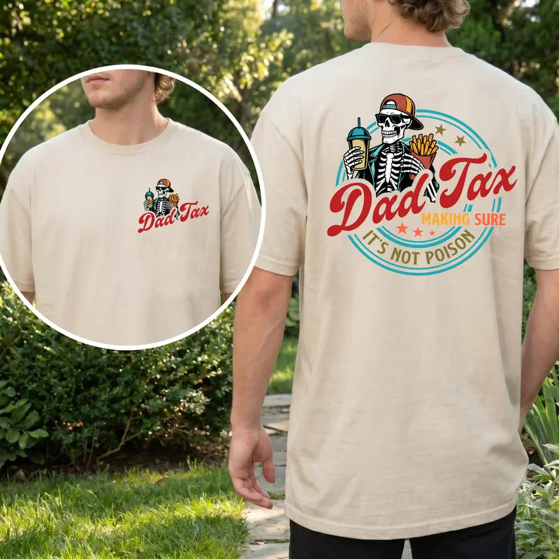 Dad Tax Making Sure It’s Not Poison 2-Sided T-Shirt