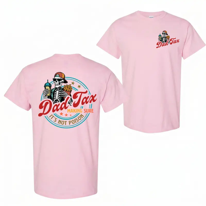 Dad Tax Making Sure It’s Not Poison 2-Sided T-Shirt