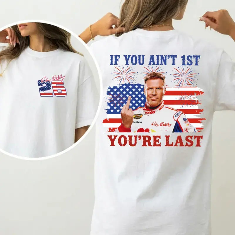 Unisex Funny Shake & Bake  Independence Day If You Ain't First You're Last Shirt