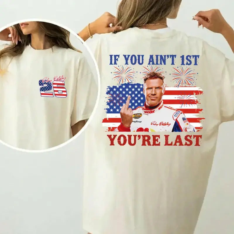 Unisex Funny Shake & Bake  Independence Day If You Ain't First You're Last Shirt