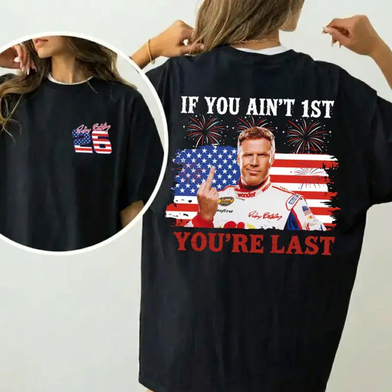 Unisex Funny Shake & Bake  Independence Day If You Ain't First You're Last Shirt
