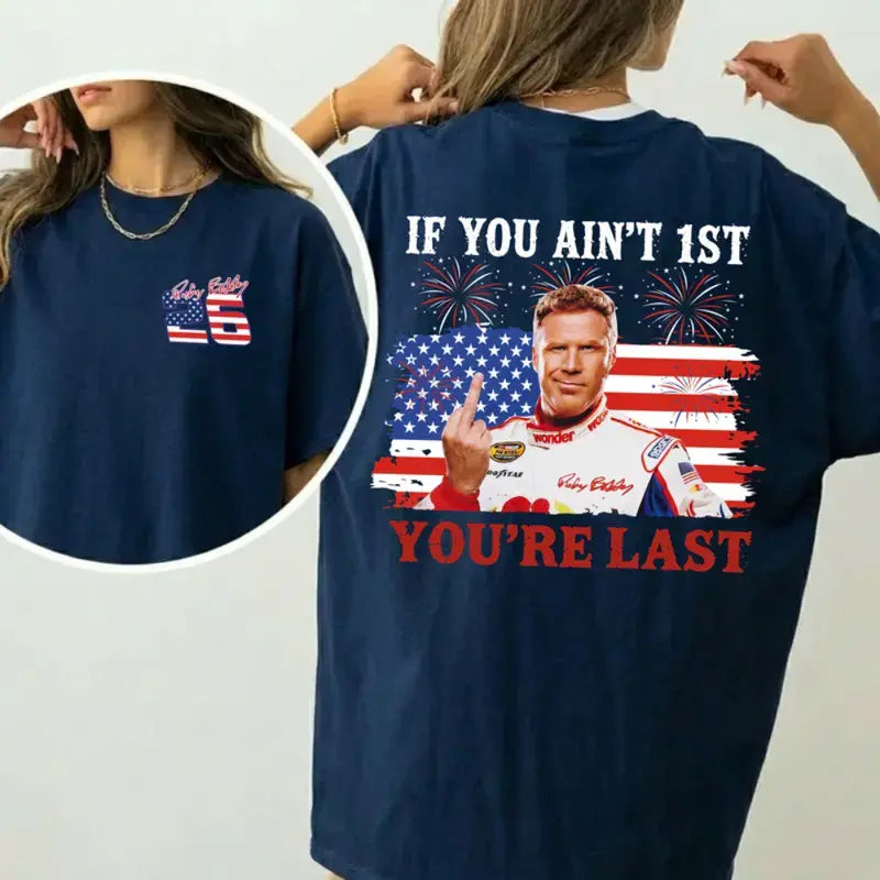 Unisex Funny Shake & Bake  Independence Day If You Ain't First You're Last Shirt