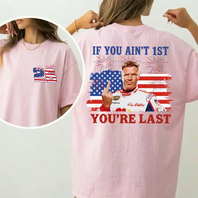Unisex Funny Shake & Bake  Independence Day If You Ain't First You're Last Shirt