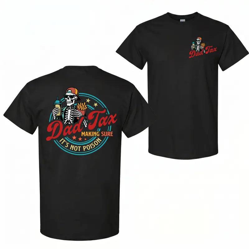 Dad Tax Making Sure It’s Not Poison 2-Sided T-Shirt