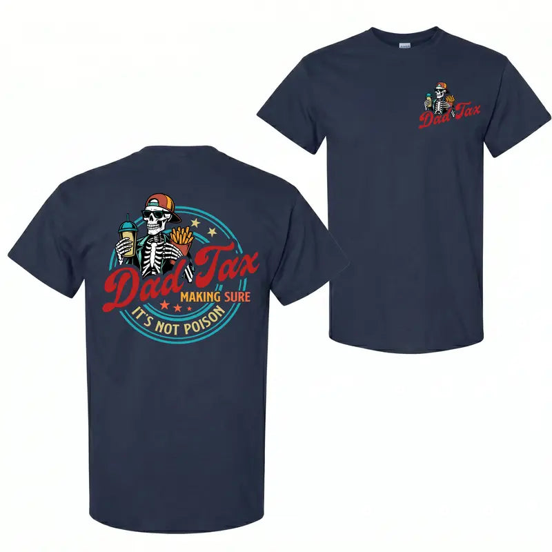 Dad Tax Making Sure It’s Not Poison 2-Sided T-Shirt