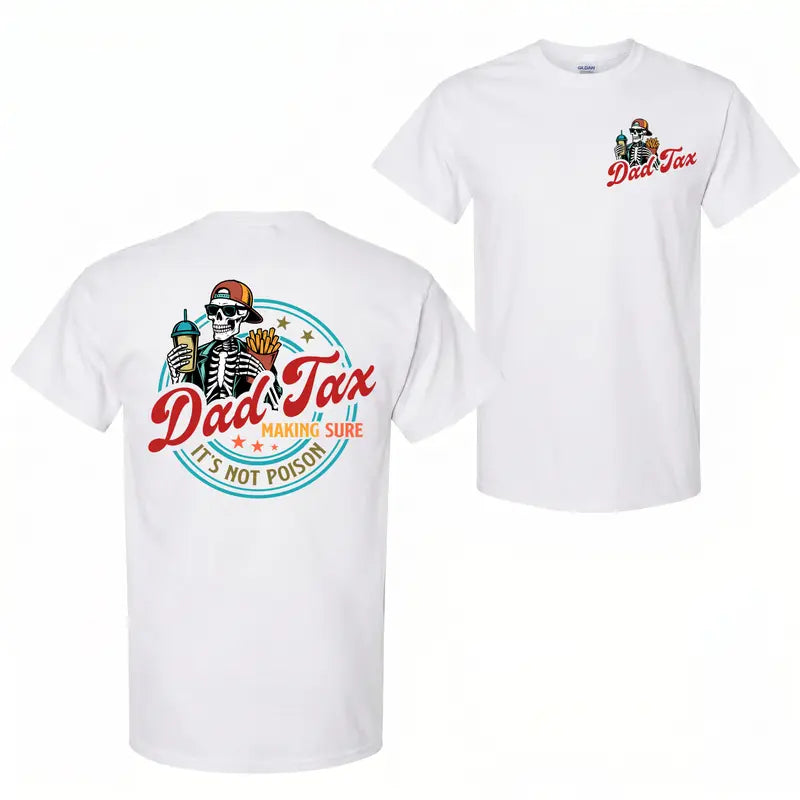 Dad Tax Making Sure It’s Not Poison 2-Sided T-Shirt